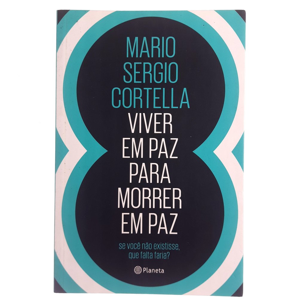 Livro Viver Em Paz Para Morrer Em Paz - Mario Sergio Cortella 2017