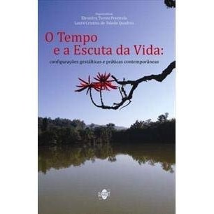 O Tempo e a Escuta da Vida de Org. Eleonôra Tores Prestelo 7970163