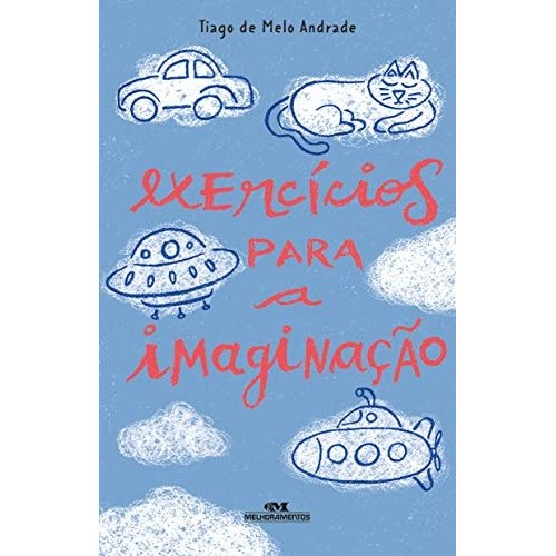 Exercícios Para A Imaginação de Tiago De Melo Andrade