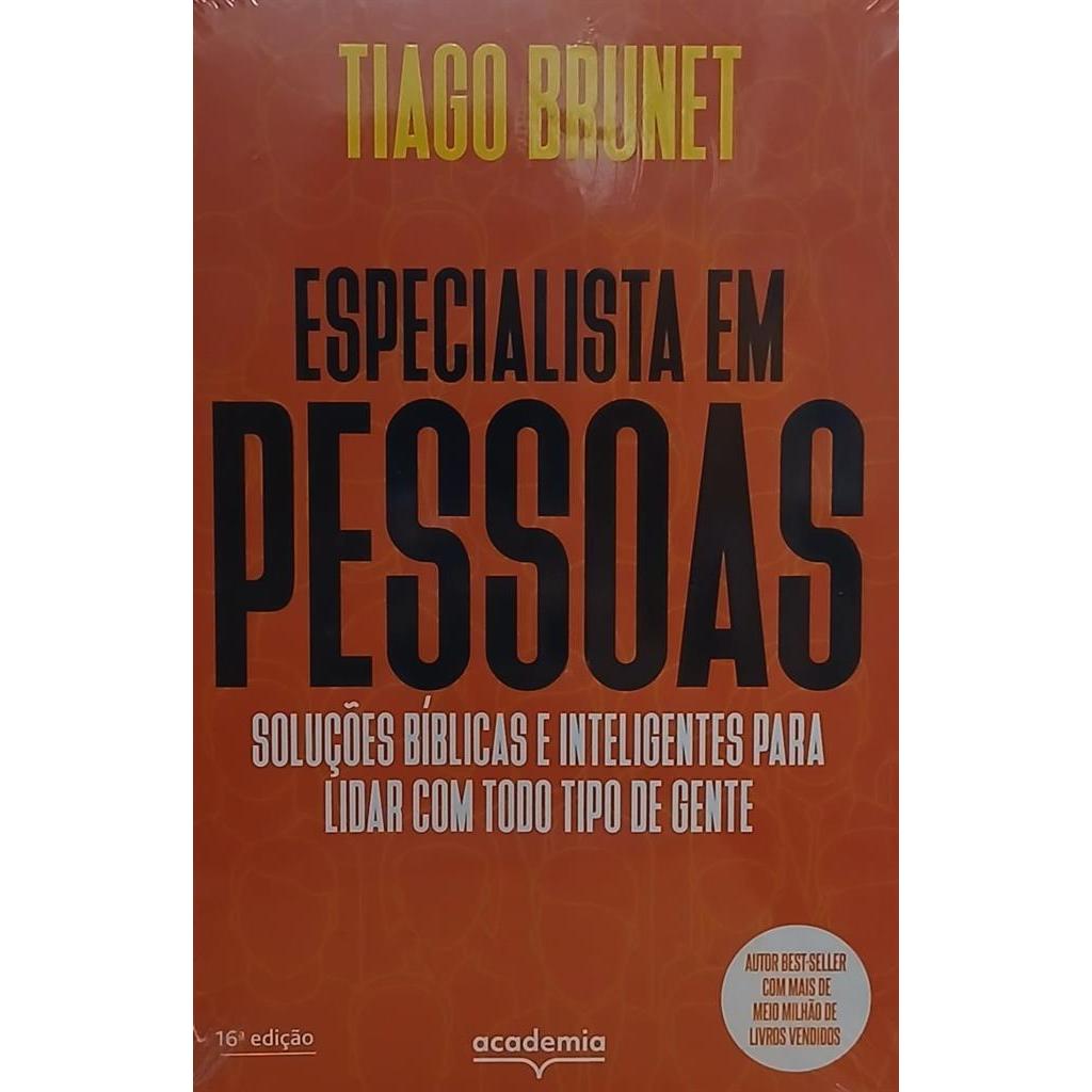 Especialista em Pessoas: Soluções Bíblicas e Inteligentes Para Lidar com Todo Tipo de Gente autor Tiago Brunet