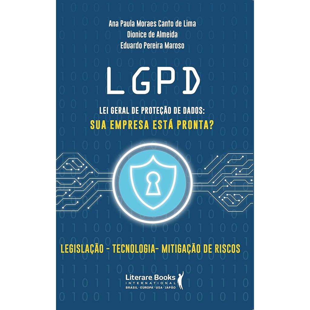 LGPD - Lei Geral de Proteção de Dados: Sua Empresa Está Pronta? autor Ana Paula Moraes Canto de Lima