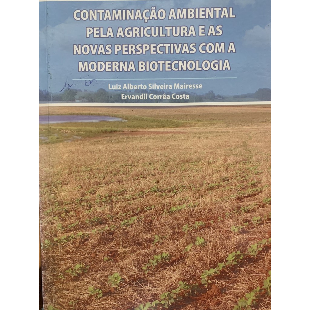 Contaminação Ambiental Pela Agricultura e as Novas Perspectivas com a Moderna Biotecnologia de Luiz Alber... 7645590