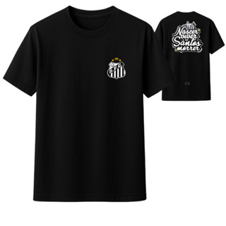 Camiseta Santos FC Orgulho Alvinegro em Cada Detalhe Estampada Nascer Viver e No Santos Morrer em Oferta na Shopee