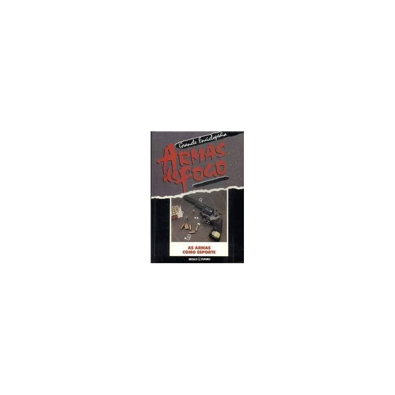 Grande Enciclopedia Armas de Fogo - As Armas Como Esporte -Esporte de Varios 7953200