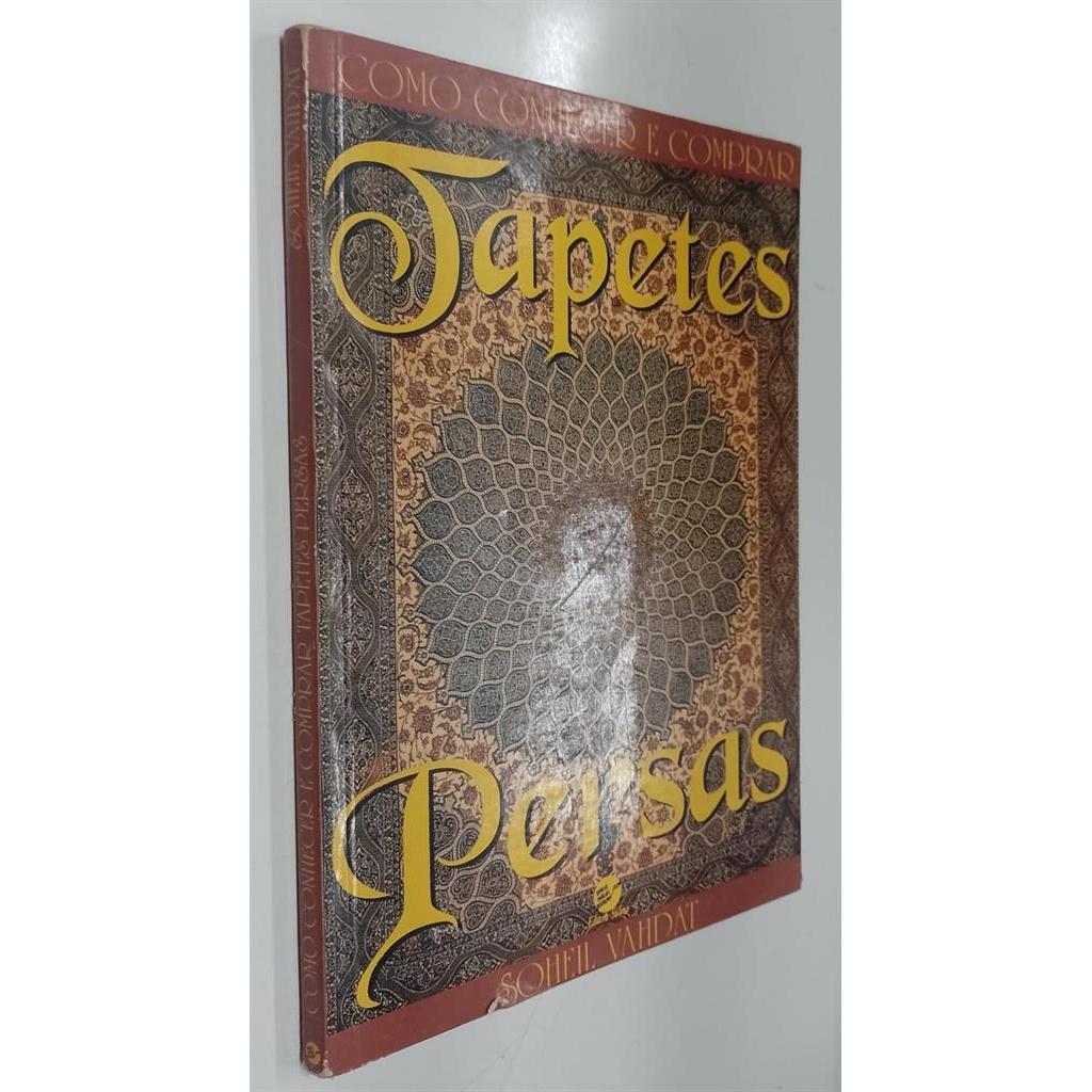 Como Conhecer E Comprar Tapetes Persas autor Soheil Vahdat