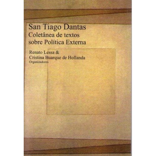 San Tiago Dantas-  Coletânea de Textos Sobre Política Externa de Orgs. Renato Lessa e Cristina Buarque De... 7776295