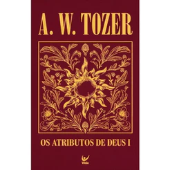 Os Atributos de Deus I | A. W. Tozer | Capa Dura