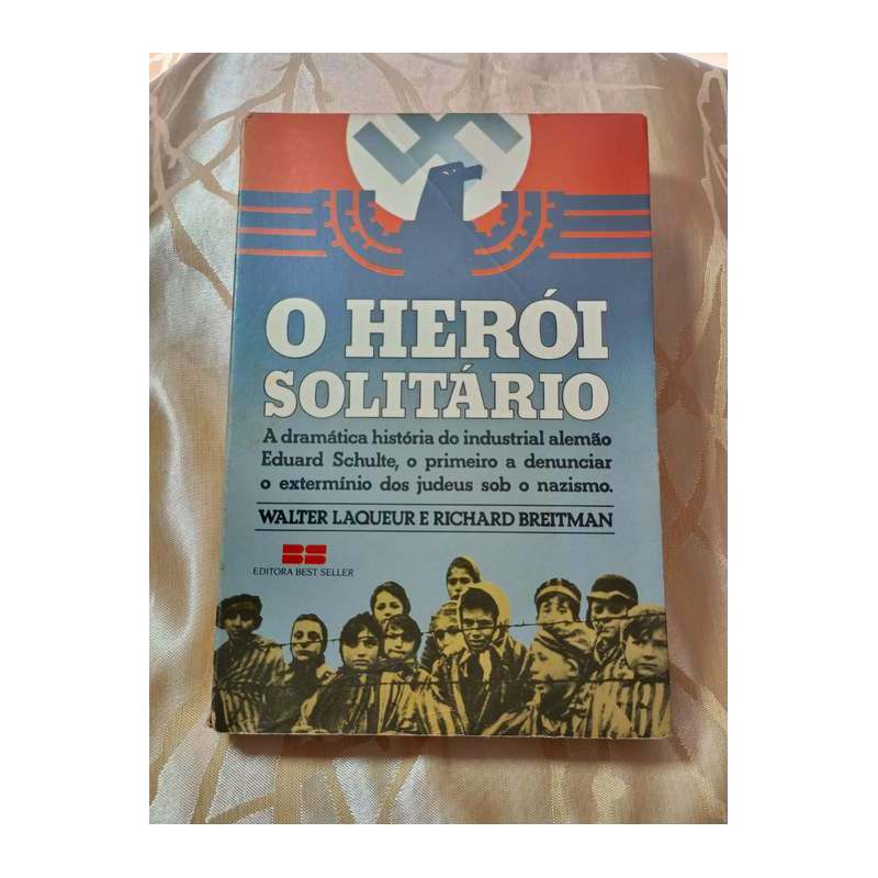 O Herói Solitário (história de Eduard Schulte) autor Walter Laqueur, Richard Breitman