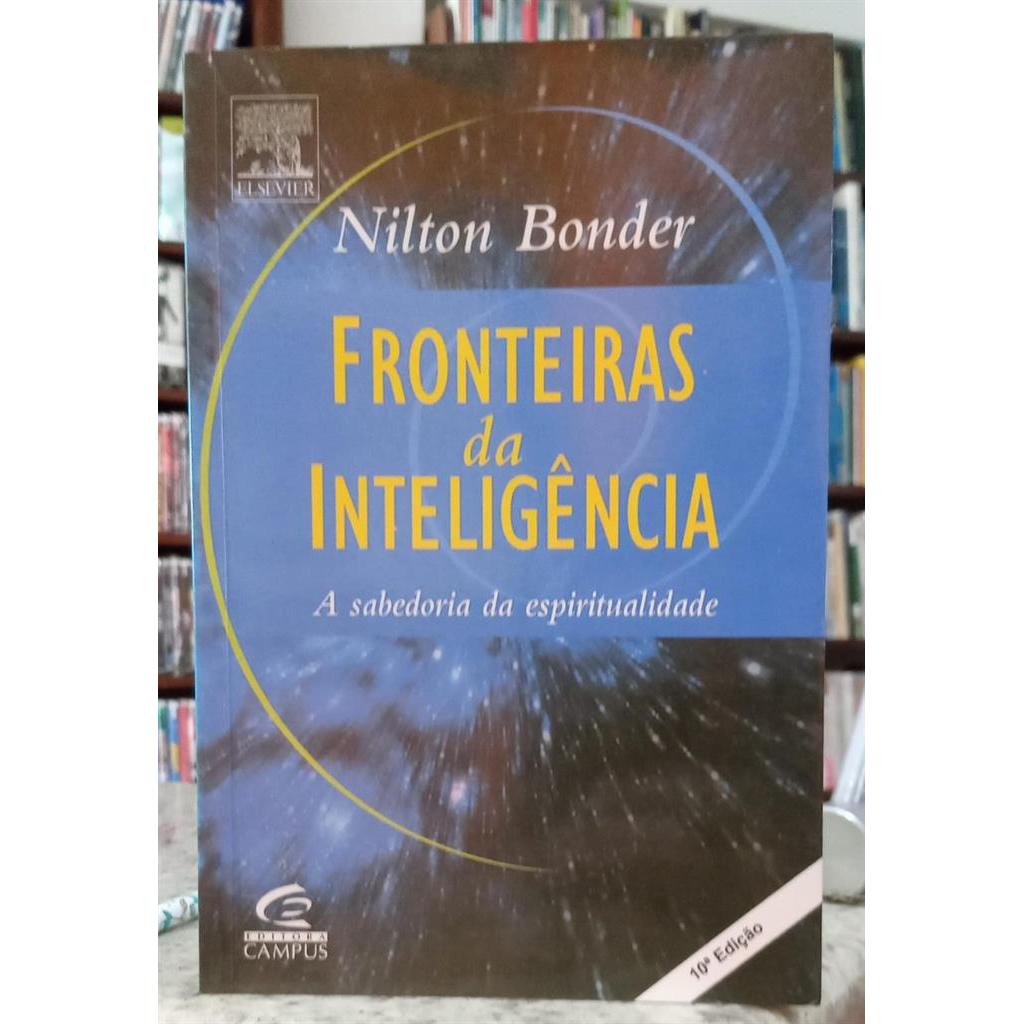 FRONTEIRAS DA INTELIGÊNCIA - A SABEDORIA DA ESPIRITUALIDADE autor NILTON BONDER