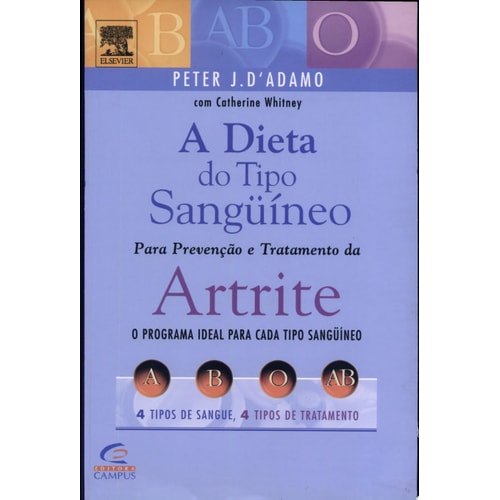 A Dieta Do Tipo Sangüíneo Para Prevenção E Tratamento Da Artrite : O Programa Ideal Para Cada Tipo Sangüí... 7769790