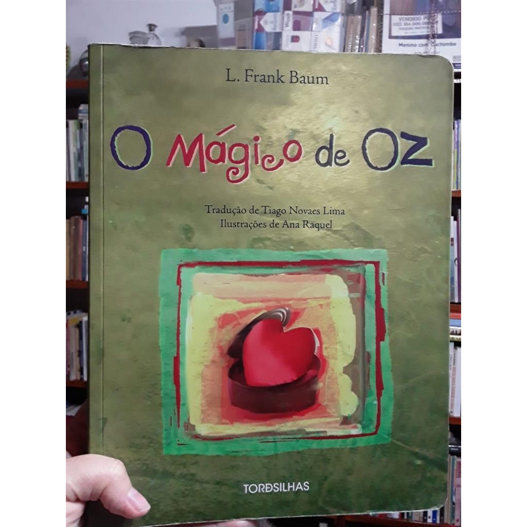 O Magico de Oz - Tradução Tiago Novaes Lima (02) autor L. Frank Baum / Tiago Novaes Lima - Tradução / Ana Raquel - Ilust