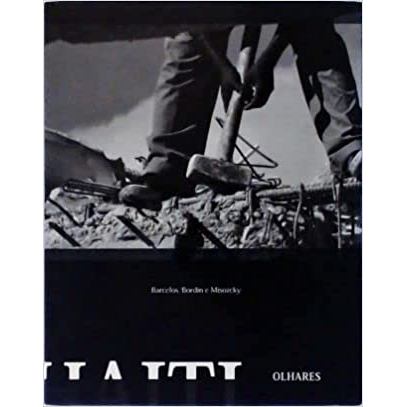 Haiti - Olhares autor Ronaldo Bordin e Maria Ceci Misoczky Ricardo Barcelos