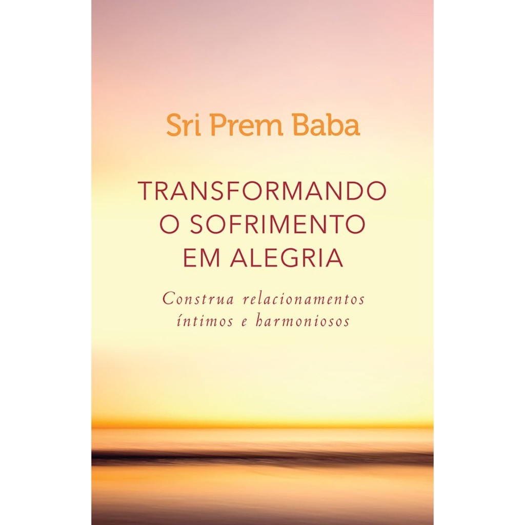Livro - Transformando O Sofrimento em Alegria - Sri Prem Baba (Seminovo)