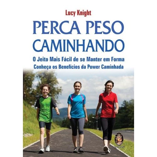 PERCA PESO CAMINHANDO-O JEITO MAIS FÁCIL DE MANTER EM FORMA CONHEÇA OS BENEFÍCIOS DA POWER CAMINHADA