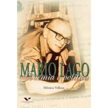 Mário Lago: boemia e política autor Mônica Pimenta Velloso