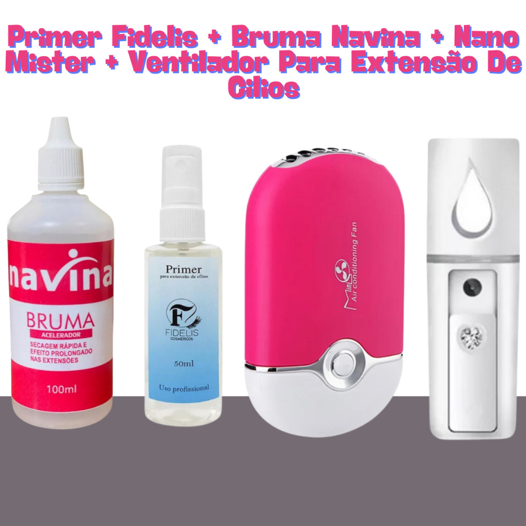 Primer Fidelis + Bruma Navina + Nano Mister + Ventilador Para Extensão De Cilios