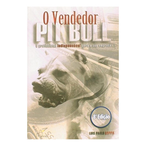 O Vendedor Pit Bull, De Luis Paulo Luppa. Editora Landscape