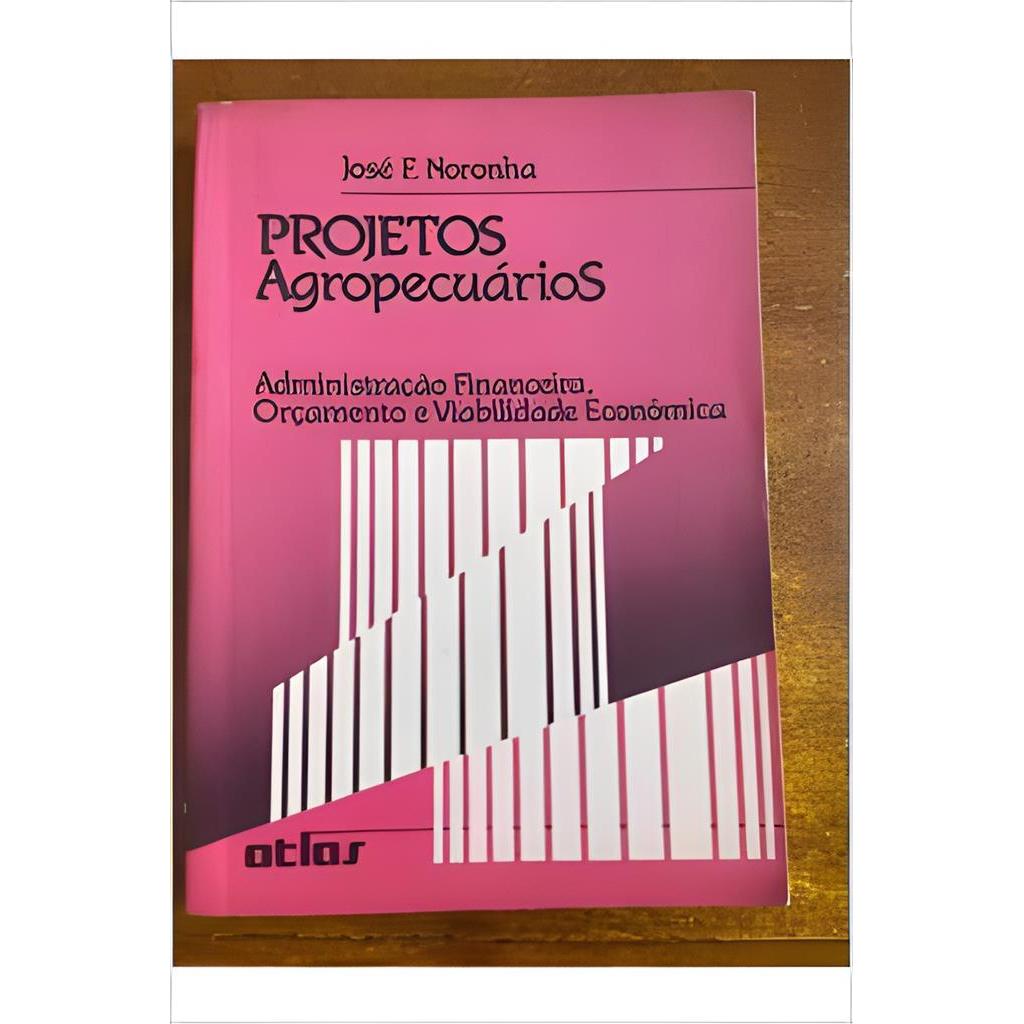 Projetos Agropecuários Administração Financeira autor José F. Noronha