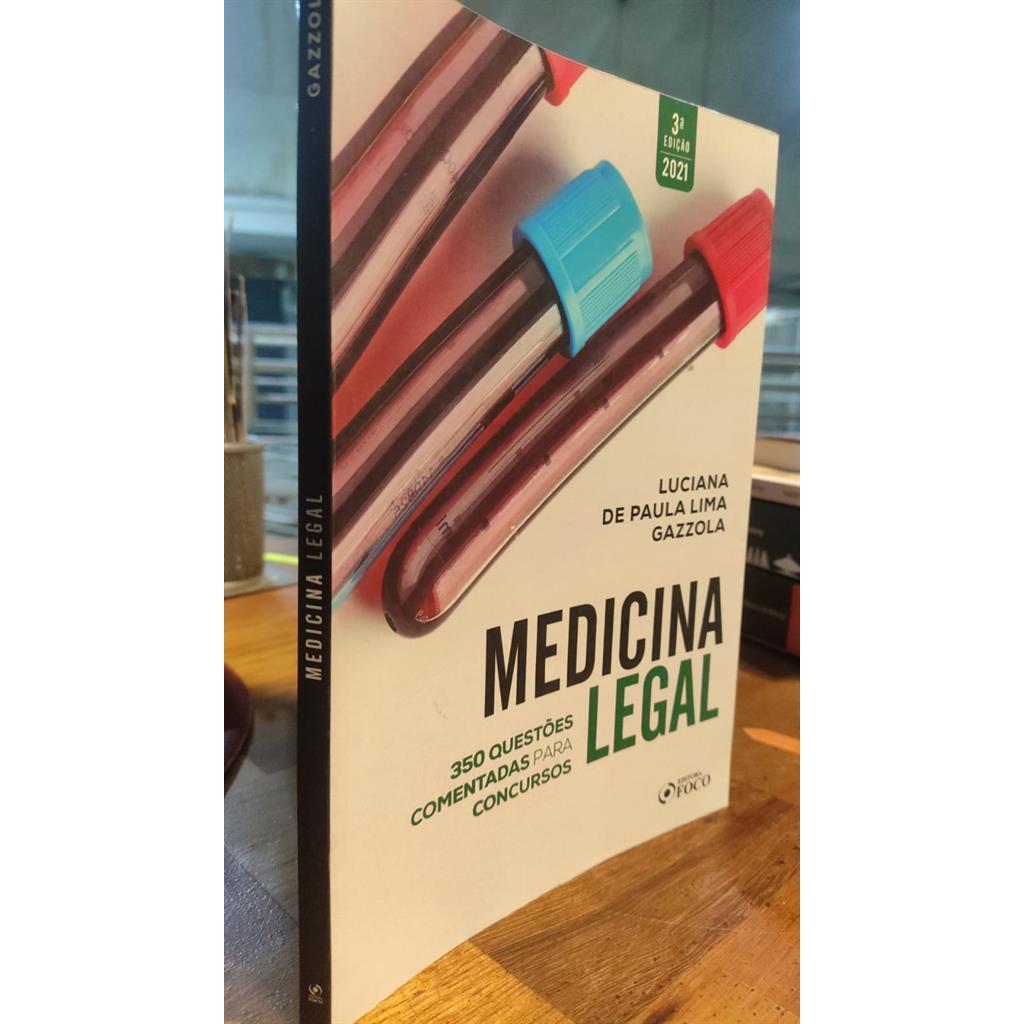 MEDICINA LEGAL: QUESTÕES COMENTADAS PARA CONCURSOS - 350 Questões Comentadas Para Concursos autor Luciana de Paula Lima