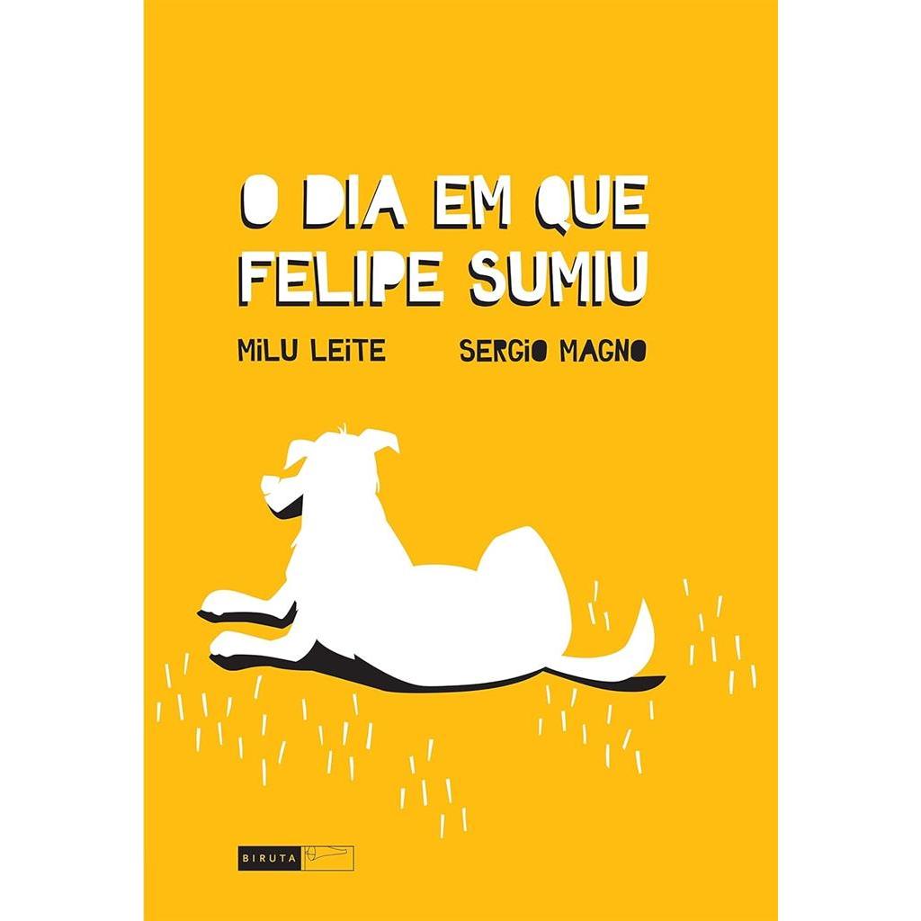 O Dia em que Felipe Sumiu autor Milu Leite / Sergio Magno