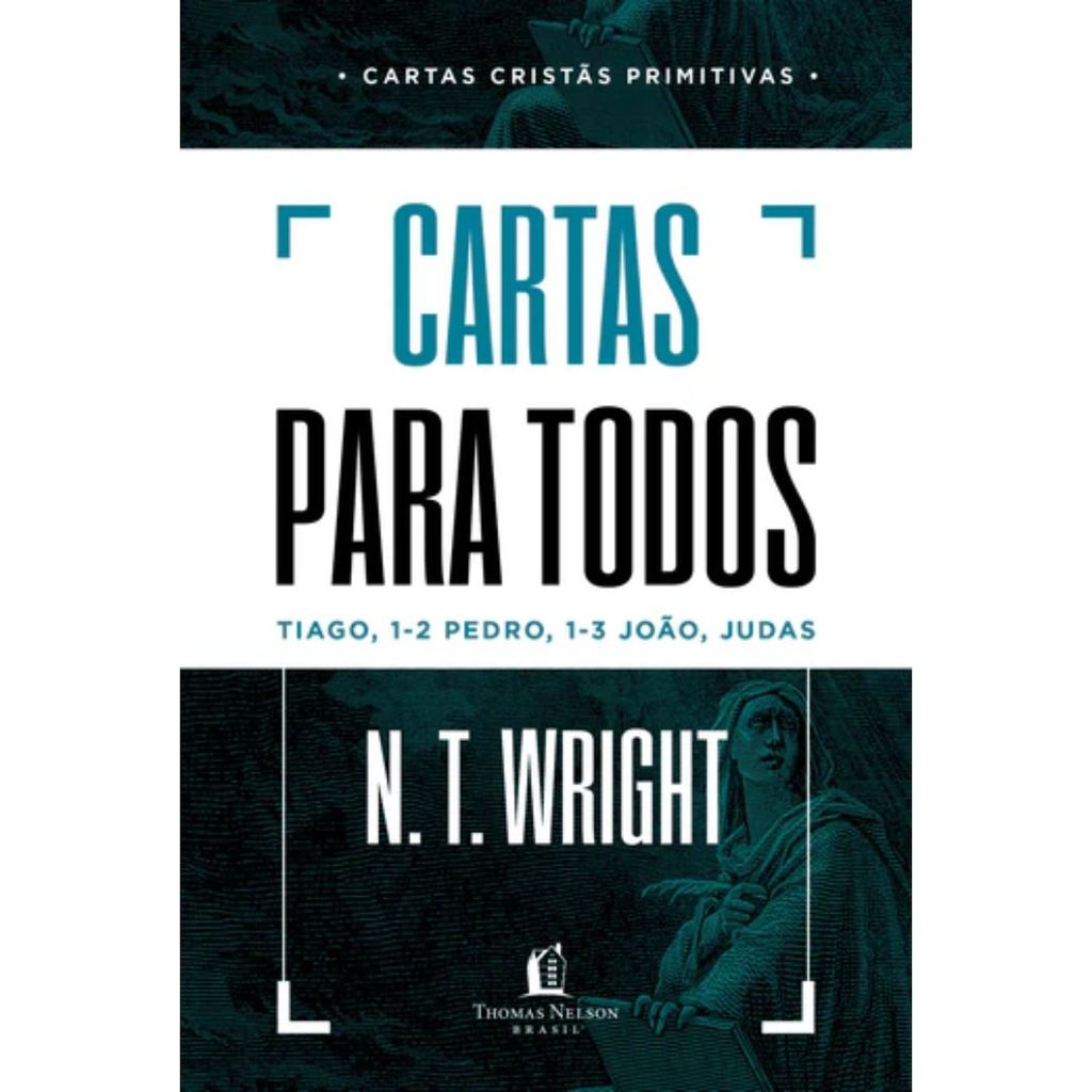 Cartas cristãs primitivas para todos | Tiago, Pedro, João e Judas | Capa Dura | N. T. Wright