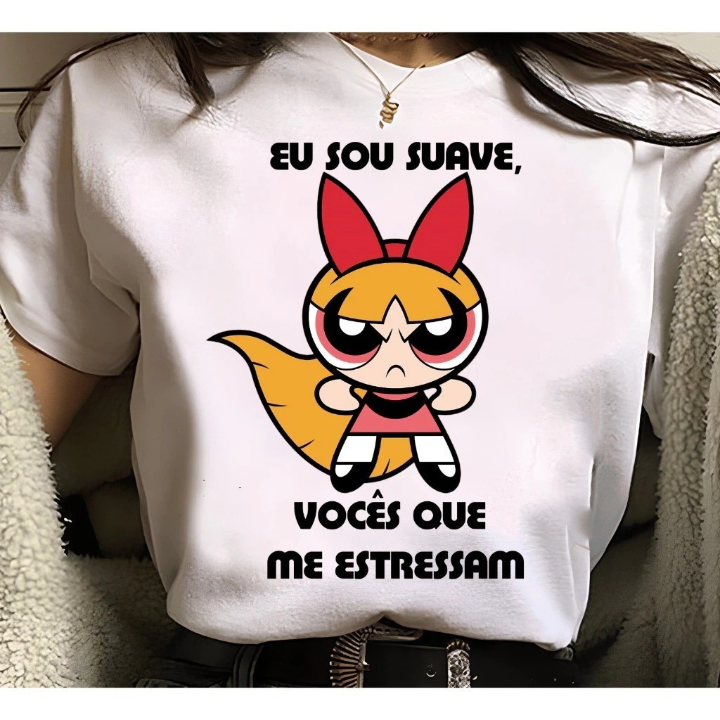 Camiseta Estampada Inspirado Super Poderosas Vocês Estressa Florzinha Unissex 100% Algodão Frete Grátis Rápido Plus Size