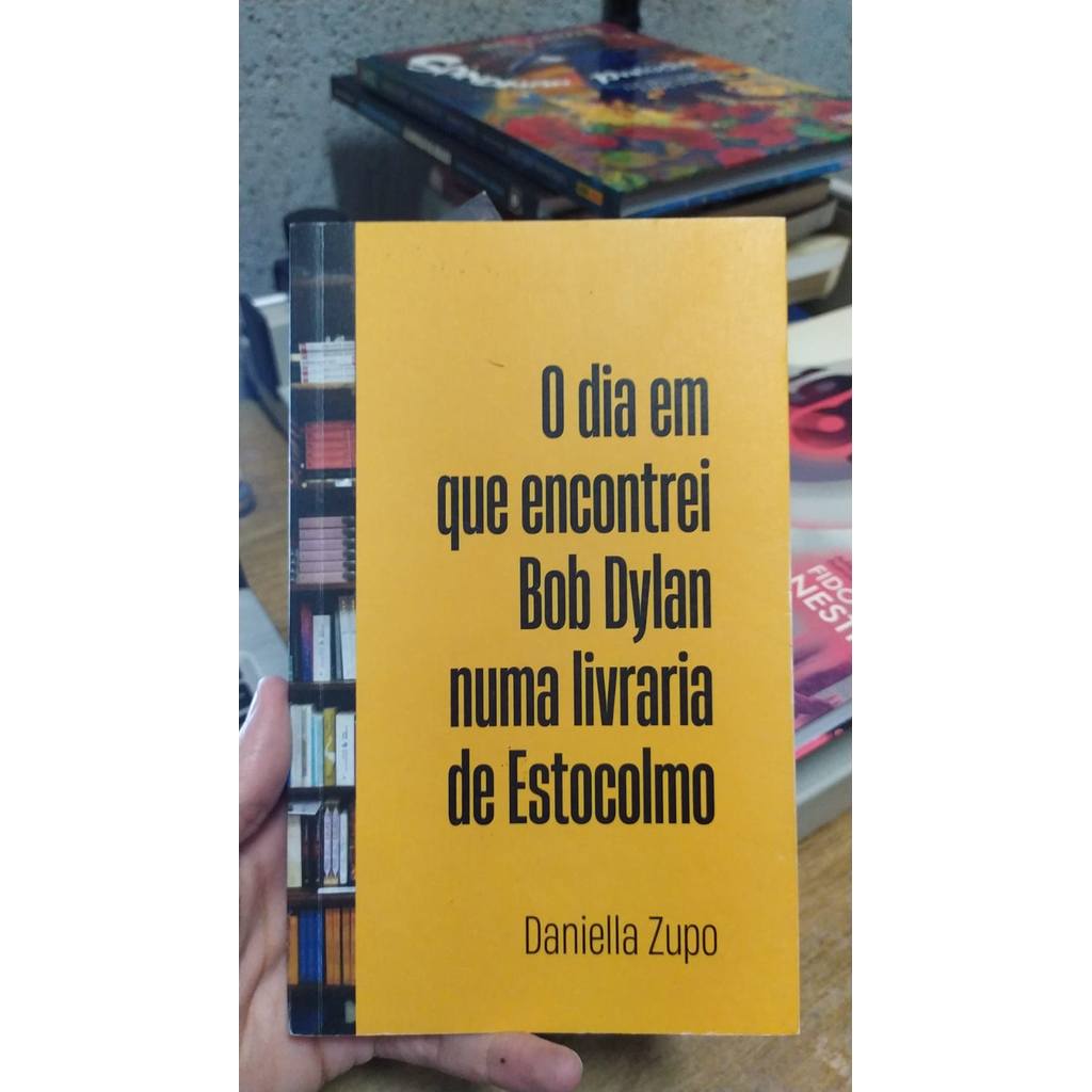 O dia em que encontrei Bob Dylan numa livraria de Estocolmo de Daniela Zupo 7980329