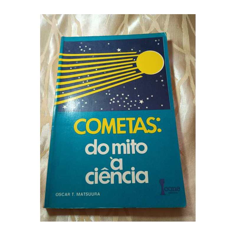 Cometas: do Mito À Ciência (astronomia) autor Oscar T Matsuura