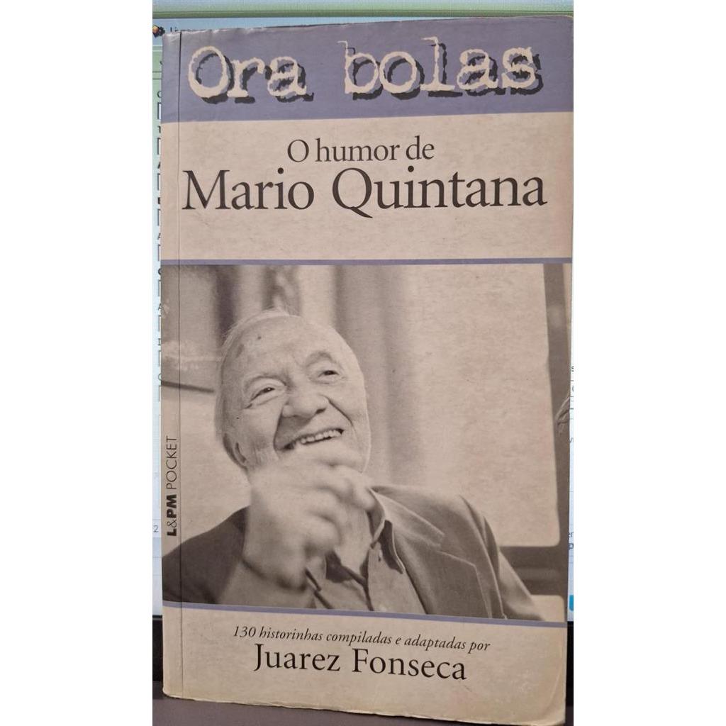 Ora Bolas - O Humor de Mario Quintana autor Juarez Fonseca