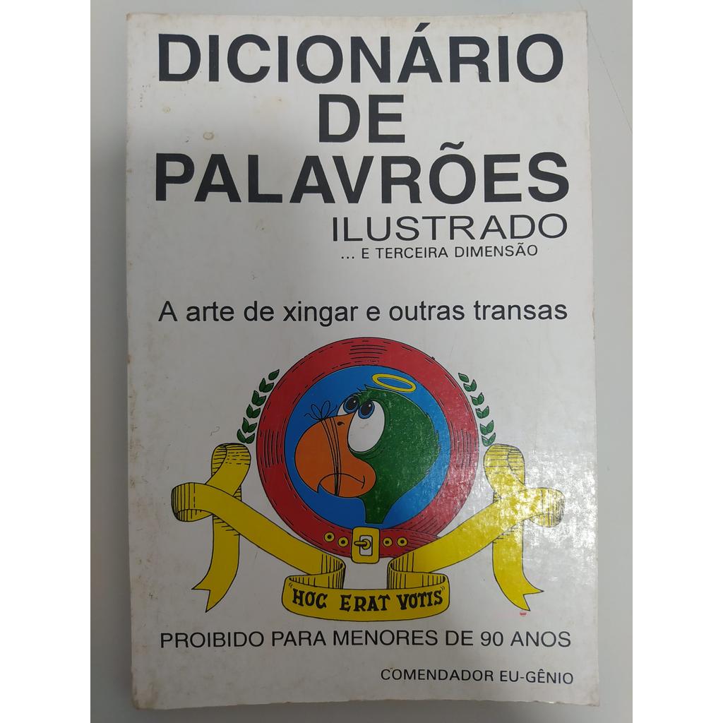 Dicionário de Palavrões Ilustrado... e Terceira Dimensão - A Arte de Xingar e Outras Transas de Comendado... 7991289