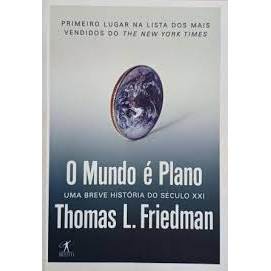 Livro O Mundo é Plano Uma Breve História do Século XXI de Thomas L. Friedman; Tradução de Cristiana Serra... 7979161
