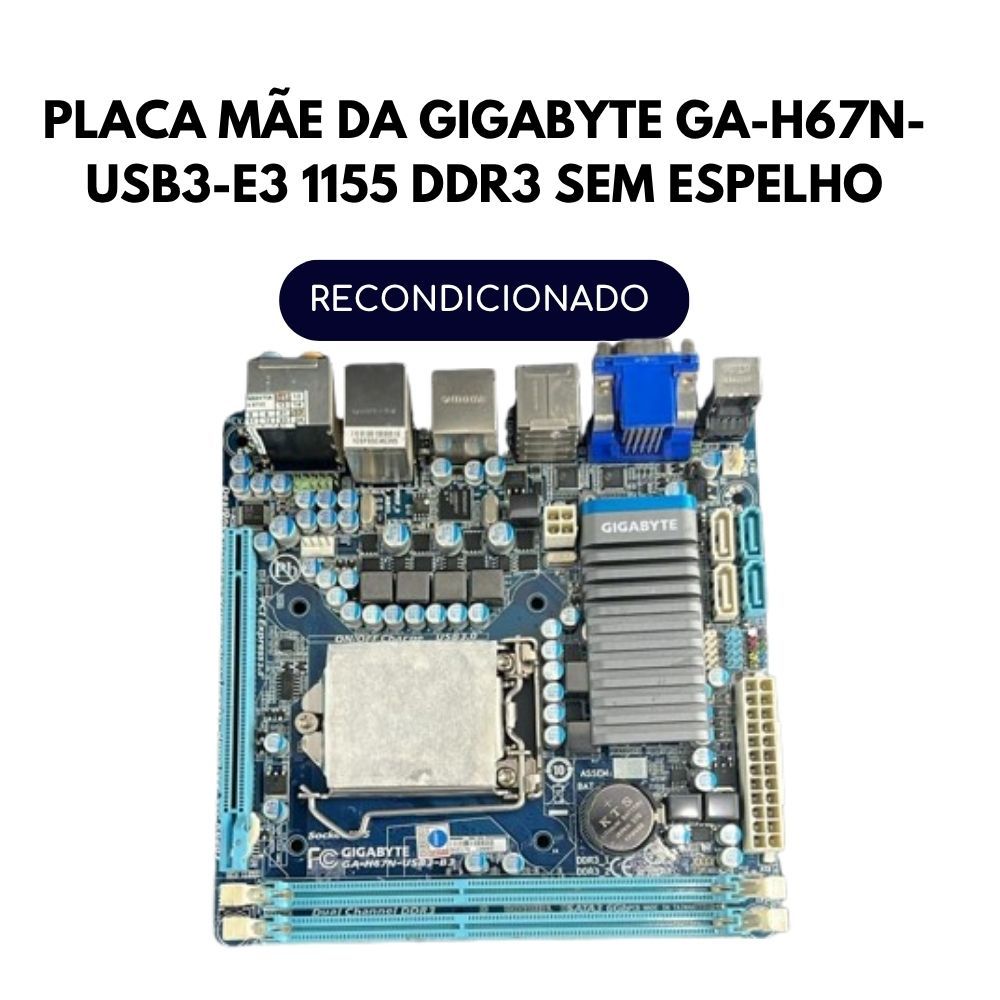 PLACA MÃE DA GIGABYTE GA-H67N-USB3-E3 1155 DDR3 SEM ESPELHO