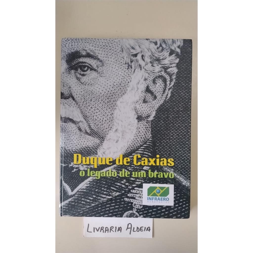 Duque de Caxias: o Legado de um Bravo autor Juca Fernandes