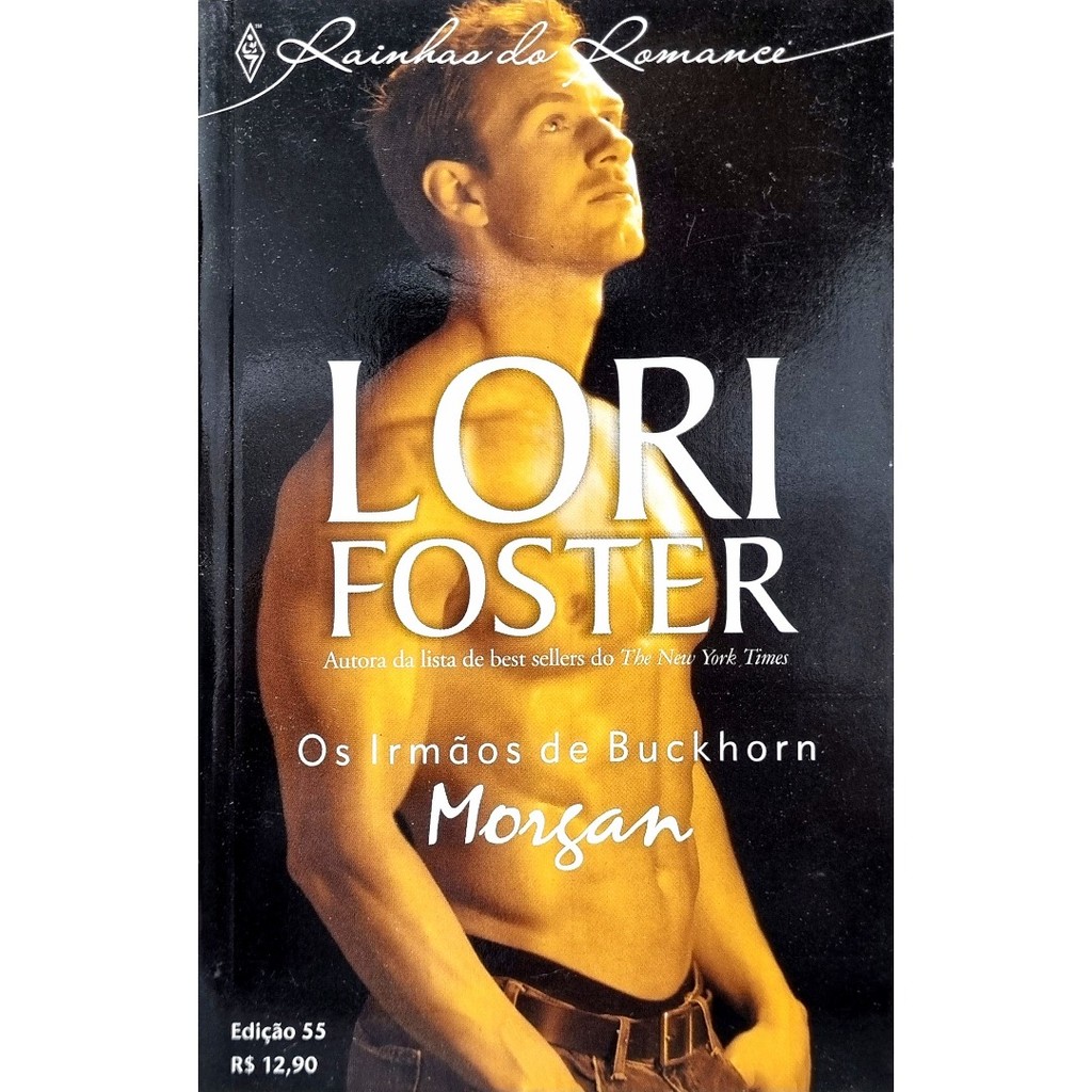 Livro: Harlequin Rainhas do Romance 55: Os Irmãos de Buckhorn – Morgan Autor: Lori Foster (Novo, Lacrado)