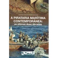 Livro A Pirataria Marítima Contemporânea: as Últimas duas Décadas de Henrique Peyroteo Portela Guedes 7979128