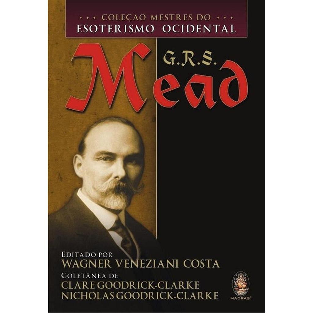 G. R. S. Mead - Mestres do Esoterismo Ocidental autor wagner veneziani costa
