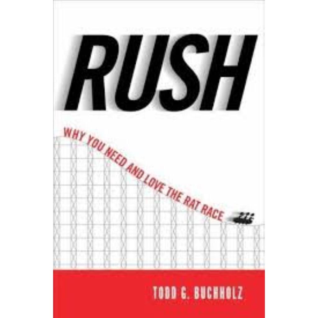Rush: Why We Thrive in the Rat Race autor Todd G. Buchholz