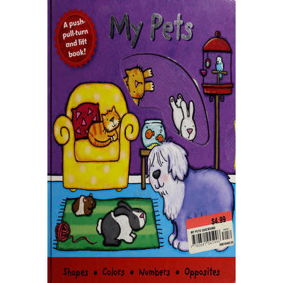 My Pets (A push-pull-turn and lift book).