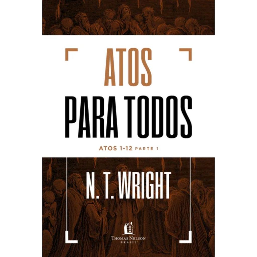 Atos para todos | Atos 1-12 - Parte 1 | Capa Dura | N. T. Wright