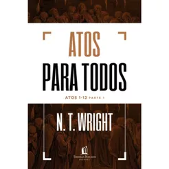 Atos para todos | Atos 1-12 - Parte 1 | Capa Dura | N. T. Wright