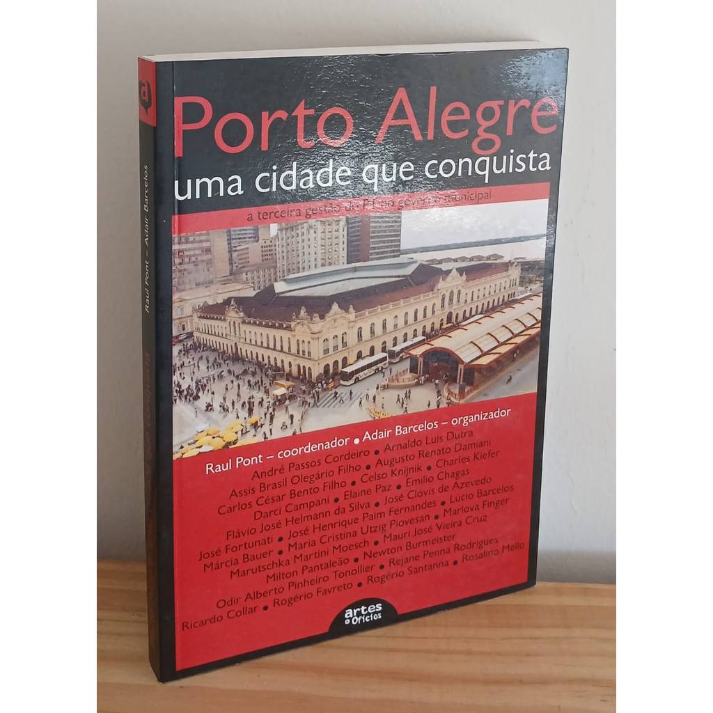 Porto Alegre Uma Cidade Que Conquista: A Terceira Gestão Do PT No Governo Municipal de Adair Barcelos (Org.) 7985733