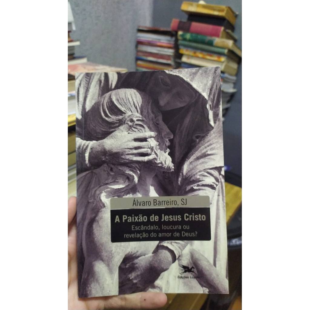A Paixão De Jesus Cristo - Escândalo, Loucura Ou Revelação Do Amor De Deus? de Álvaro Barreiro 7979025