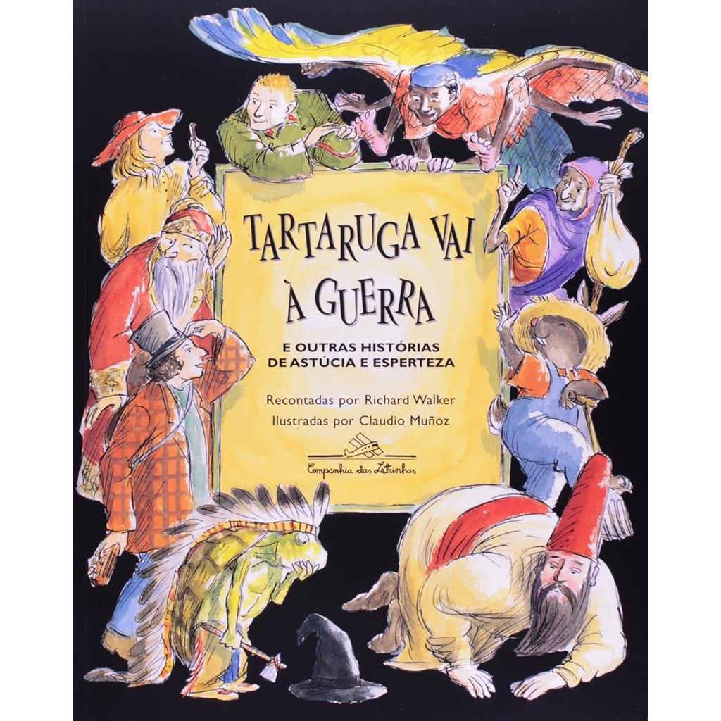 Tartaruga vai à guerra - E outras histórias de astúcia e esperteza autor Recontadas por Richard Walker
