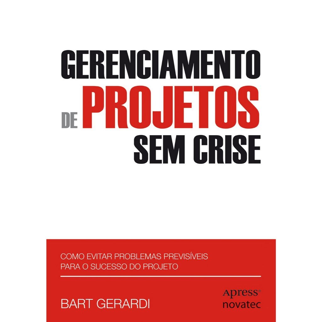 Gerenciamento de Projetos Sem Crise de Bart Gerardi