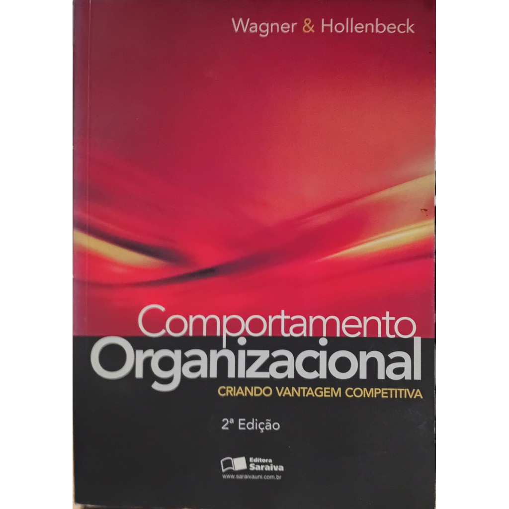 Comportamento Organizacional de John A. Wagner - John R. Hollenbeck