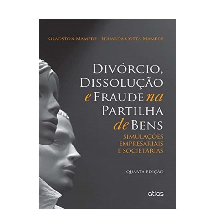 Divórcio, Dissolução E Fraude Na Partilha De Bens: Simulações Empresariais E Societárias autor Eduarda Cotta Mamede e Gl