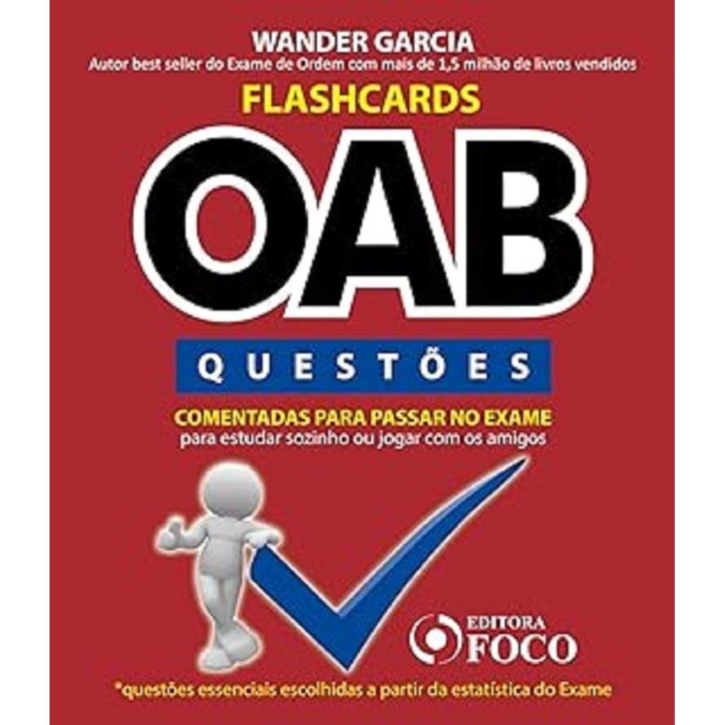 FLASHCARDS OAB - QUESTÕES COMENTADAS PARA PASSAR NO EXAME DA OAB autor Wander Garcia