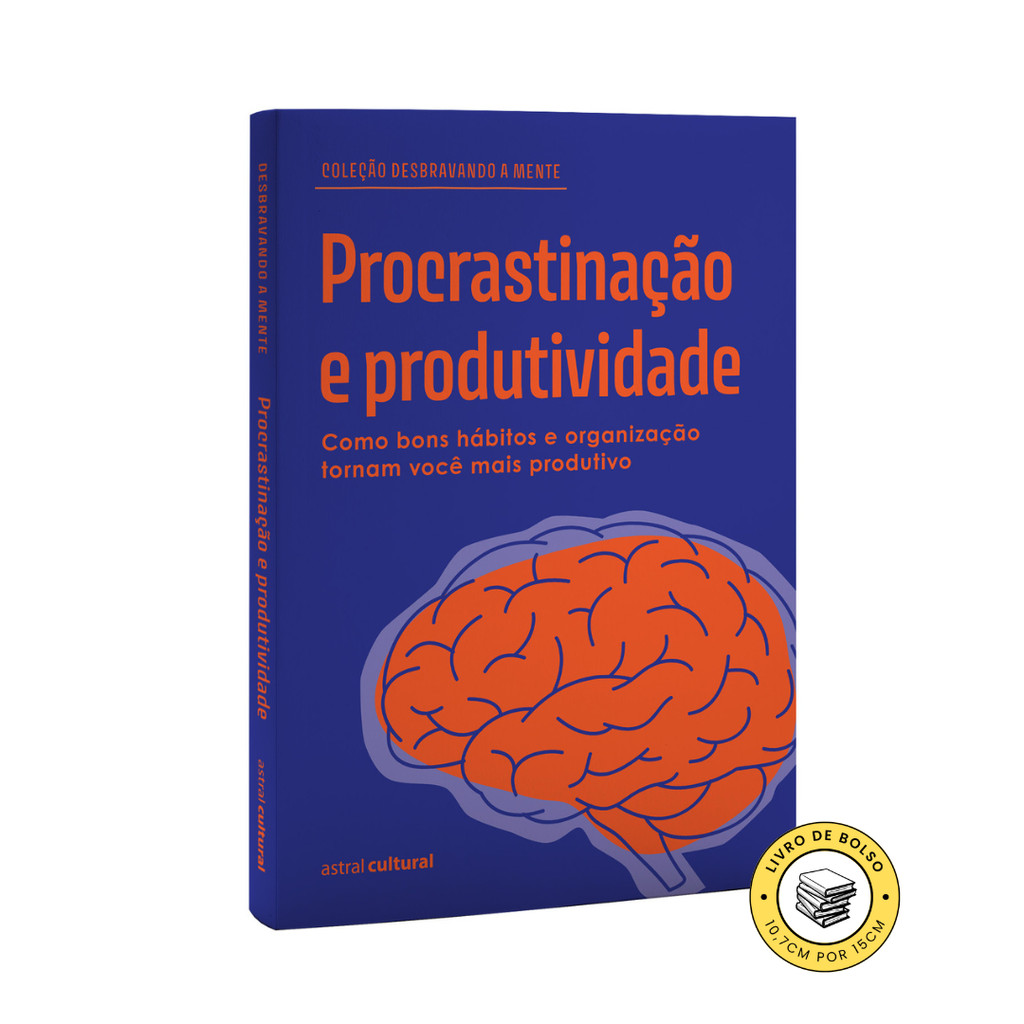 Procrastinação e produtividade - Coleção Desbravando a Mente