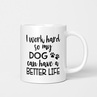 Eu Trabalho Duro Para Que Meu Cachorro Possa Ter Uma Vida Melhor Caneca Americana