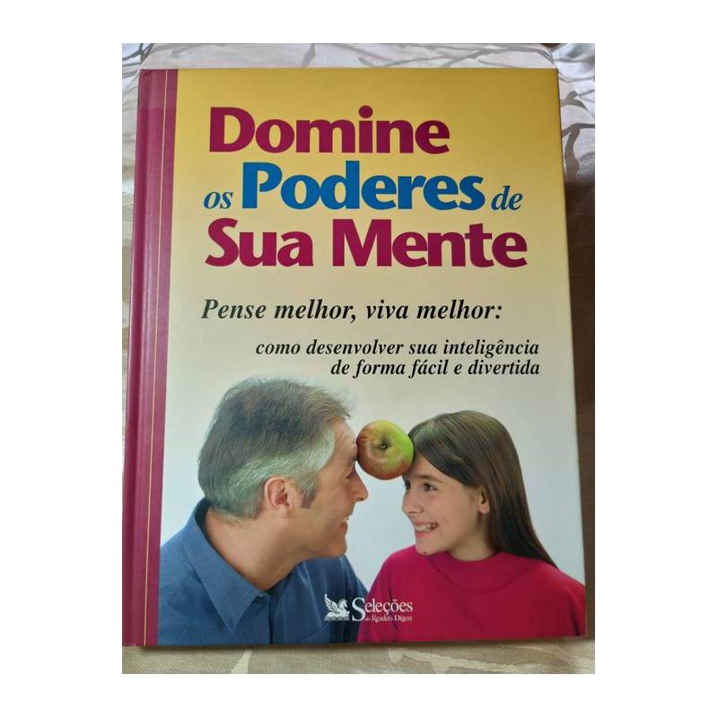 Domine os Poderes de sua Mente: Pense Melhor, Viva Melhor autor Seleções do Readers Digest